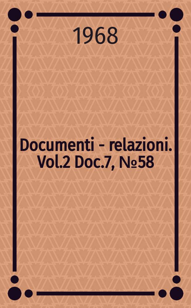 Documenti - relazioni. Vol.2 Doc.7, №58