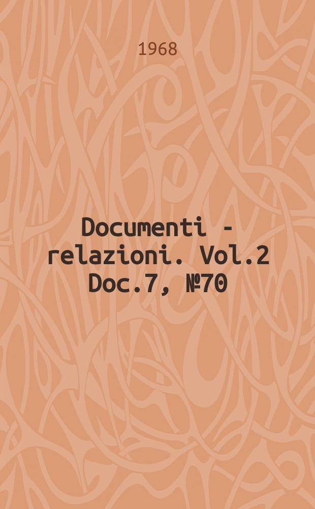 Documenti - relazioni. Vol.2 Doc.7, №70