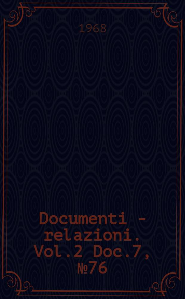 Documenti - relazioni. Vol.2 Doc.7, №76