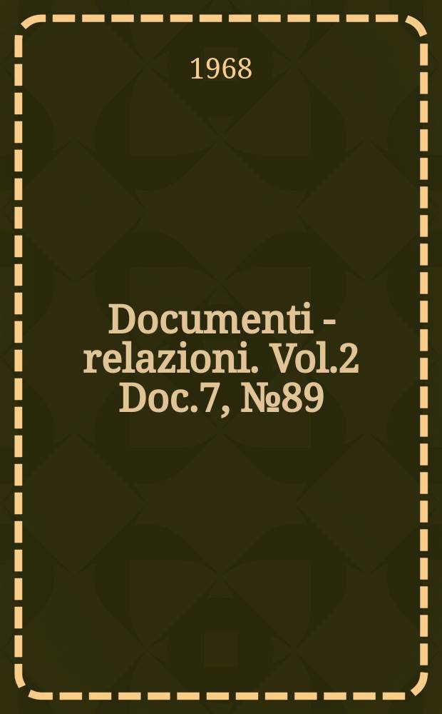 Documenti - relazioni. Vol.2 Doc.7, №89
