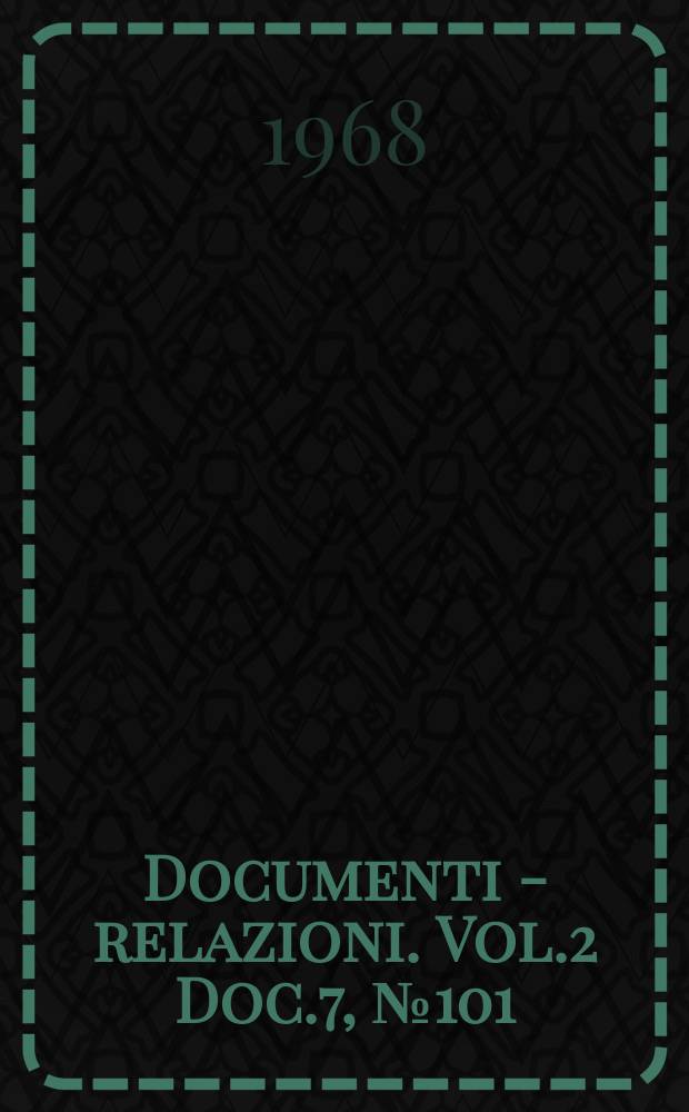 Documenti - relazioni. Vol.2 Doc.7, №101