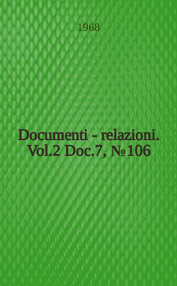 Documenti - relazioni. Vol.2 Doc.7, №106