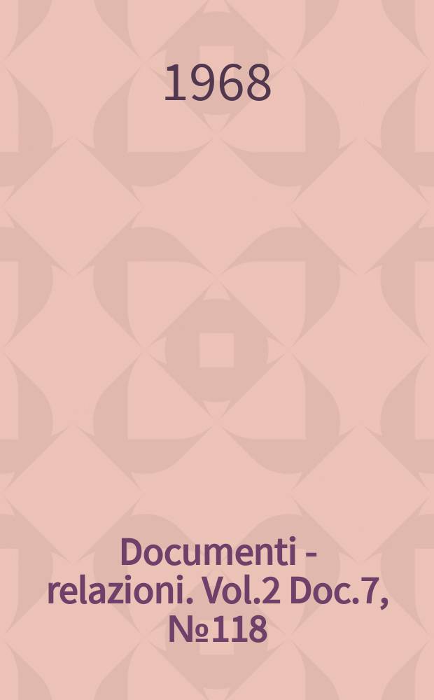 Documenti - relazioni. Vol.2 Doc.7, №118