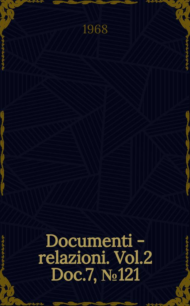 Documenti - relazioni. Vol.2 Doc.7, №121