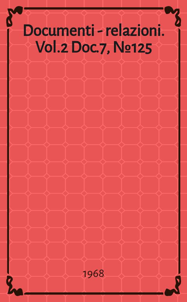 Documenti - relazioni. Vol.2 Doc.7, №125