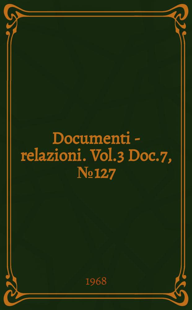 Documenti - relazioni. Vol.3 Doc.7, №127