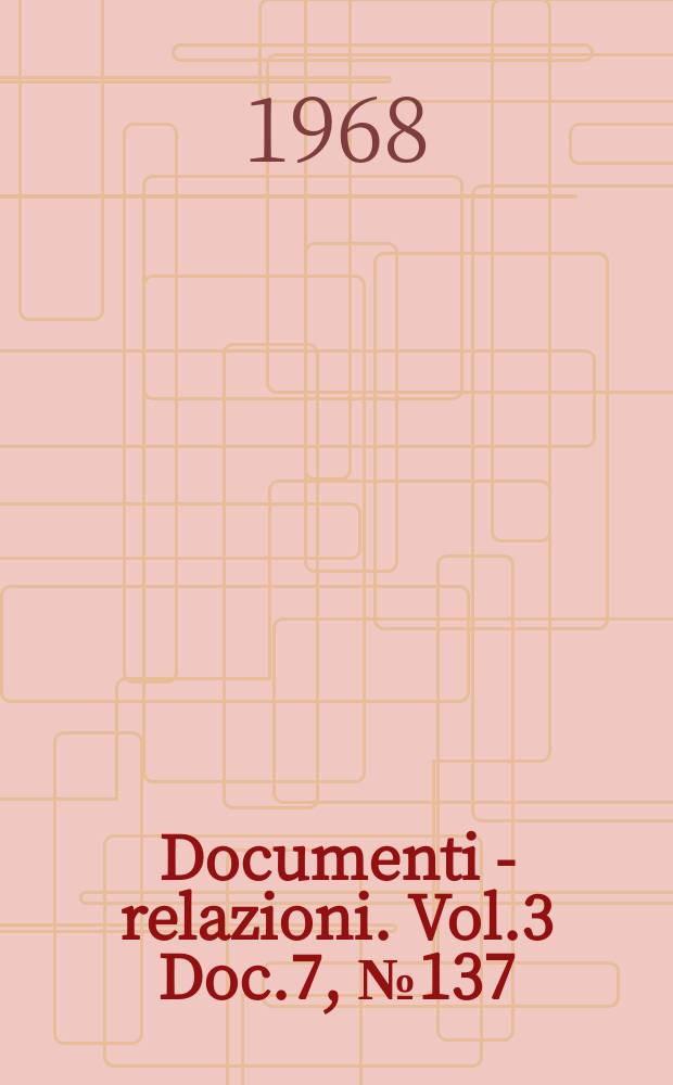 Documenti - relazioni. Vol.3 Doc.7, №137