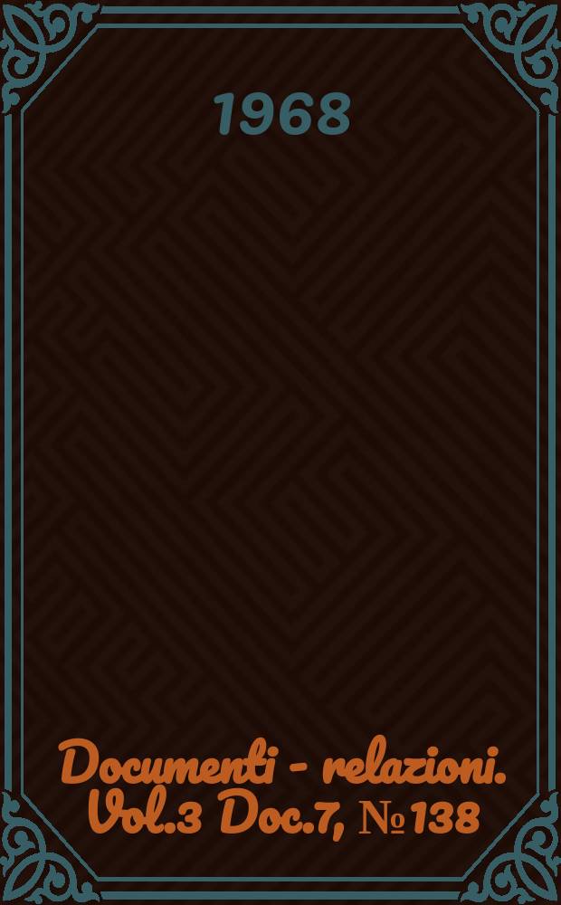 Documenti - relazioni. Vol.3 Doc.7, №138