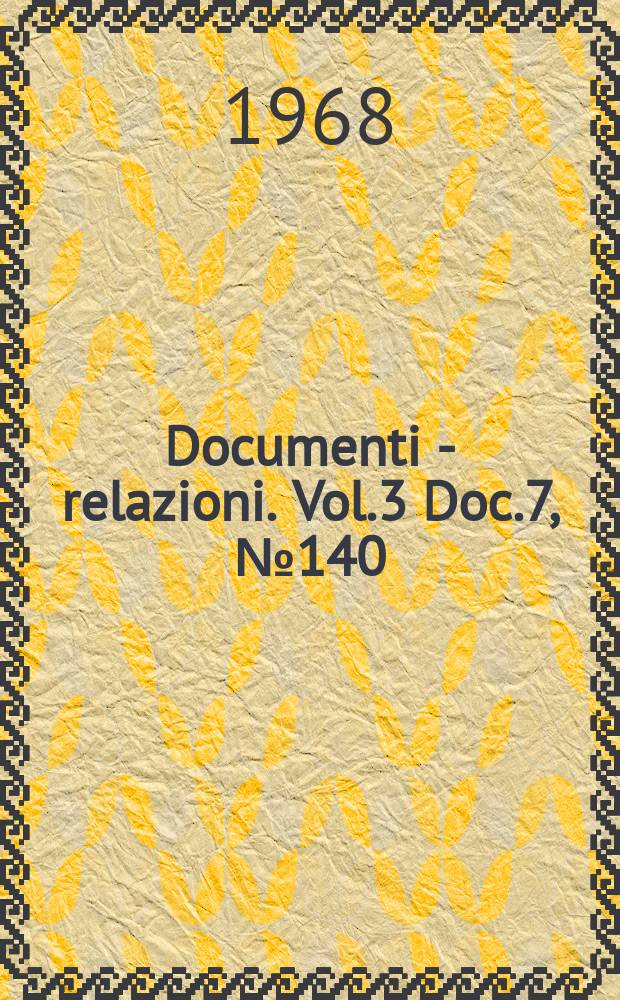 Documenti - relazioni. Vol.3 Doc.7, №140