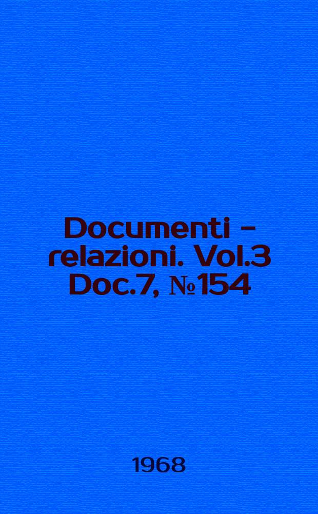 Documenti - relazioni. Vol.3 Doc.7, №154