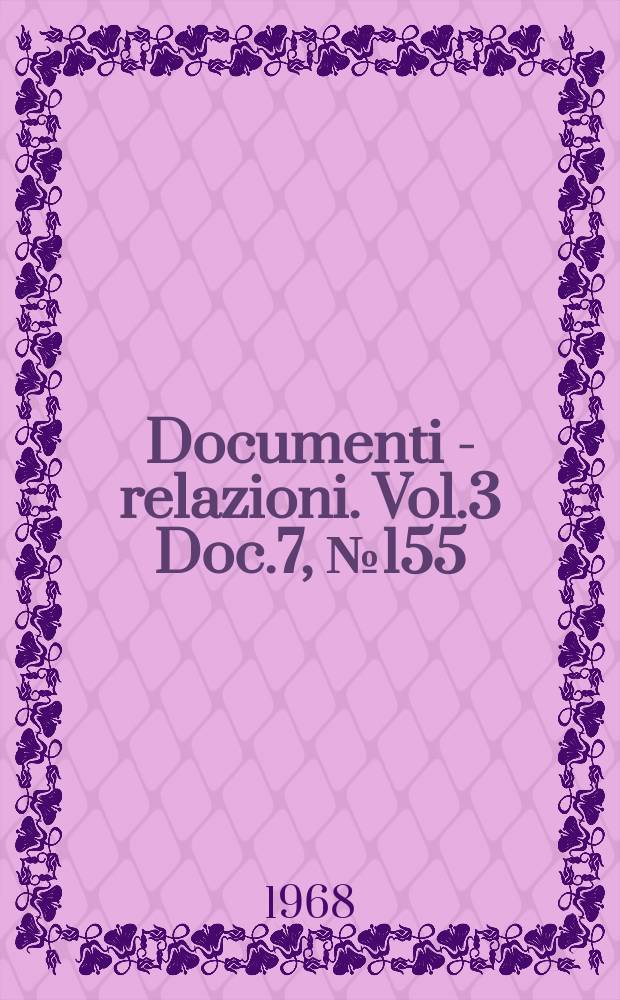 Documenti - relazioni. Vol.3 Doc.7, №155