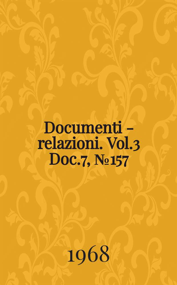 Documenti - relazioni. Vol.3 Doc.7, №157