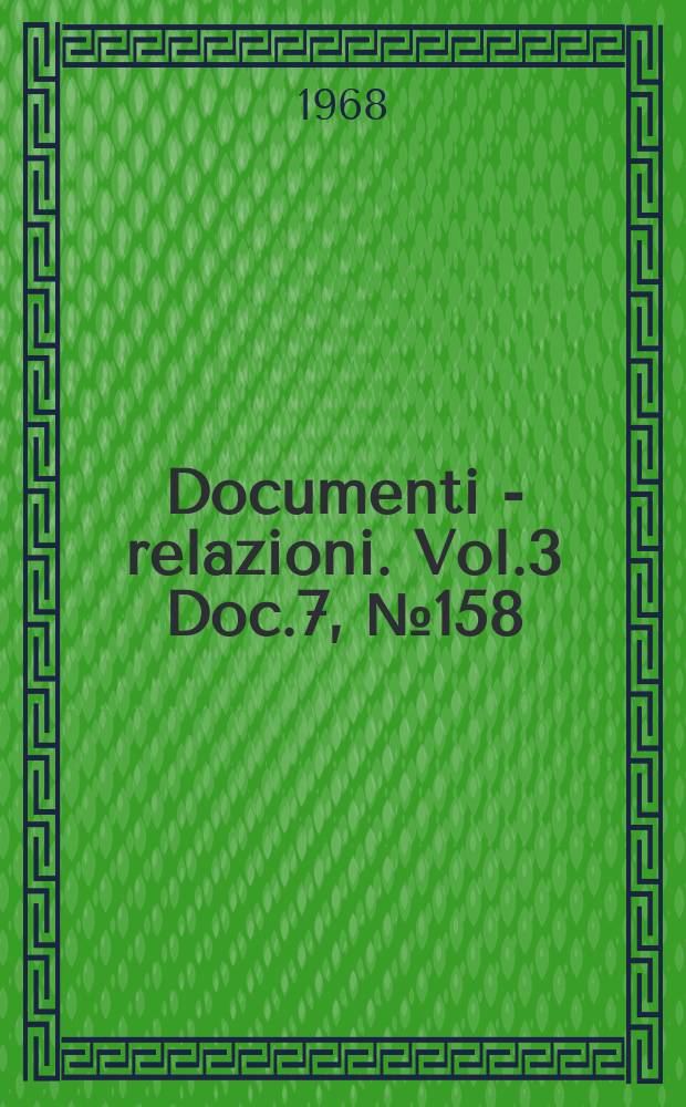 Documenti - relazioni. Vol.3 Doc.7, №158