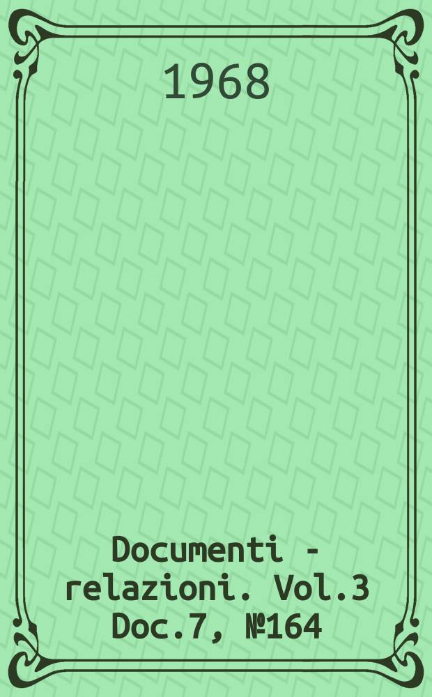Documenti - relazioni. Vol.3 Doc.7, №164