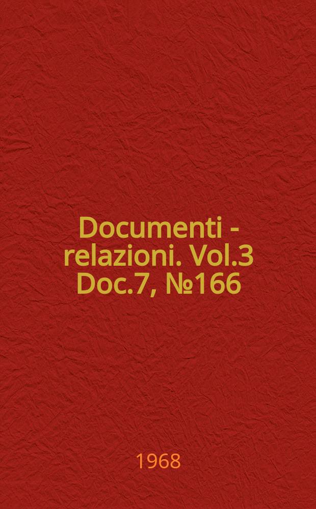 Documenti - relazioni. Vol.3 Doc.7, №166