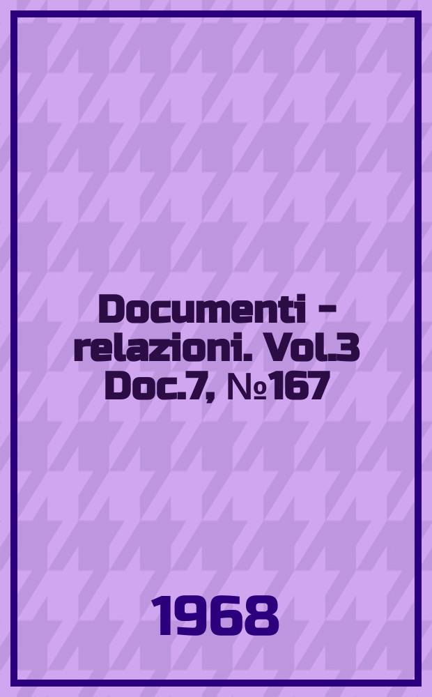Documenti - relazioni. Vol.3 Doc.7, №167