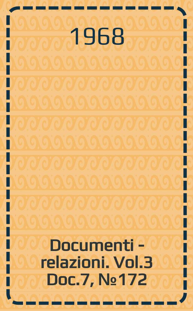 Documenti - relazioni. Vol.3 Doc.7, №172