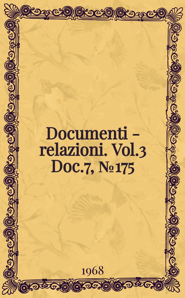 Documenti - relazioni. Vol.3 Doc.7, №175