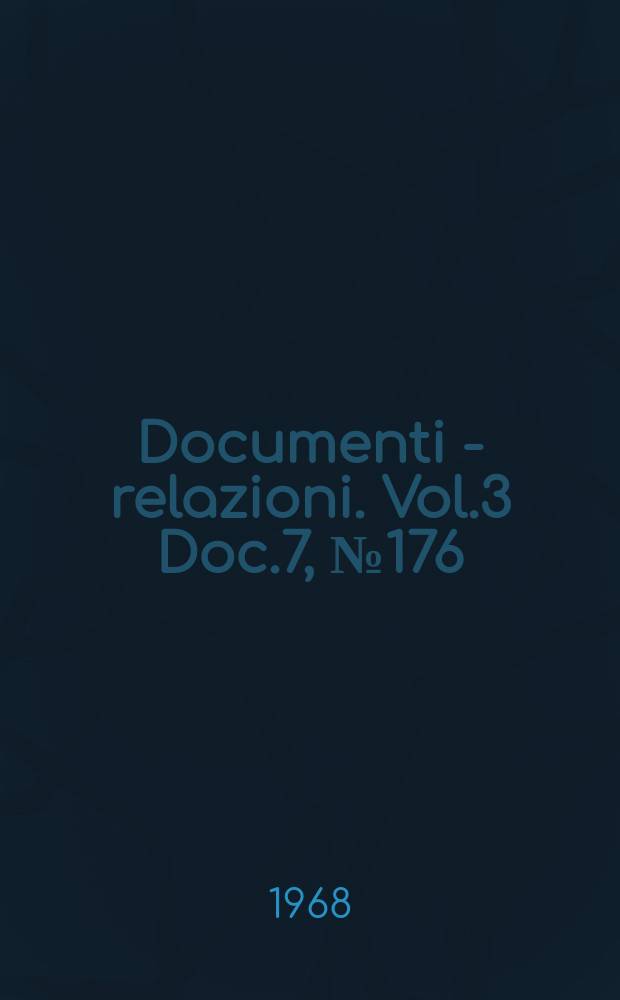 Documenti - relazioni. Vol.3 Doc.7, №176