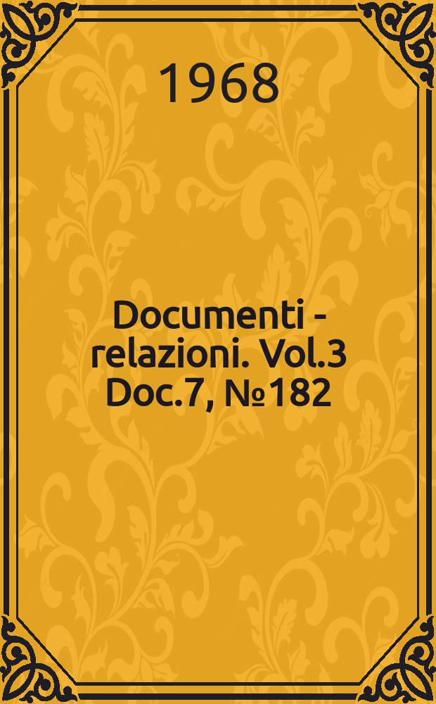 Documenti - relazioni. Vol.3 Doc.7, №182