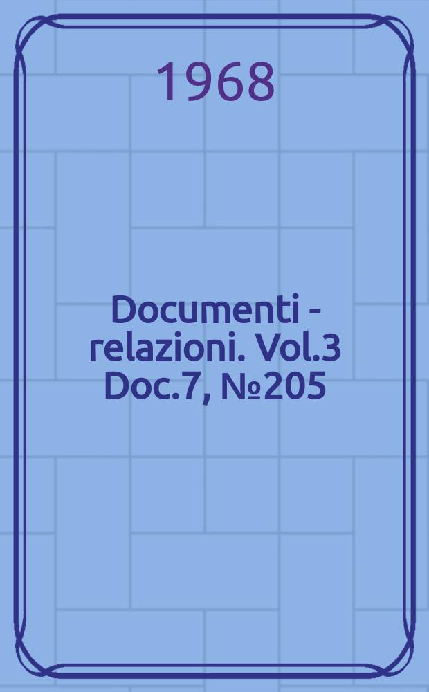 Documenti - relazioni. Vol.3 Doc.7, №205