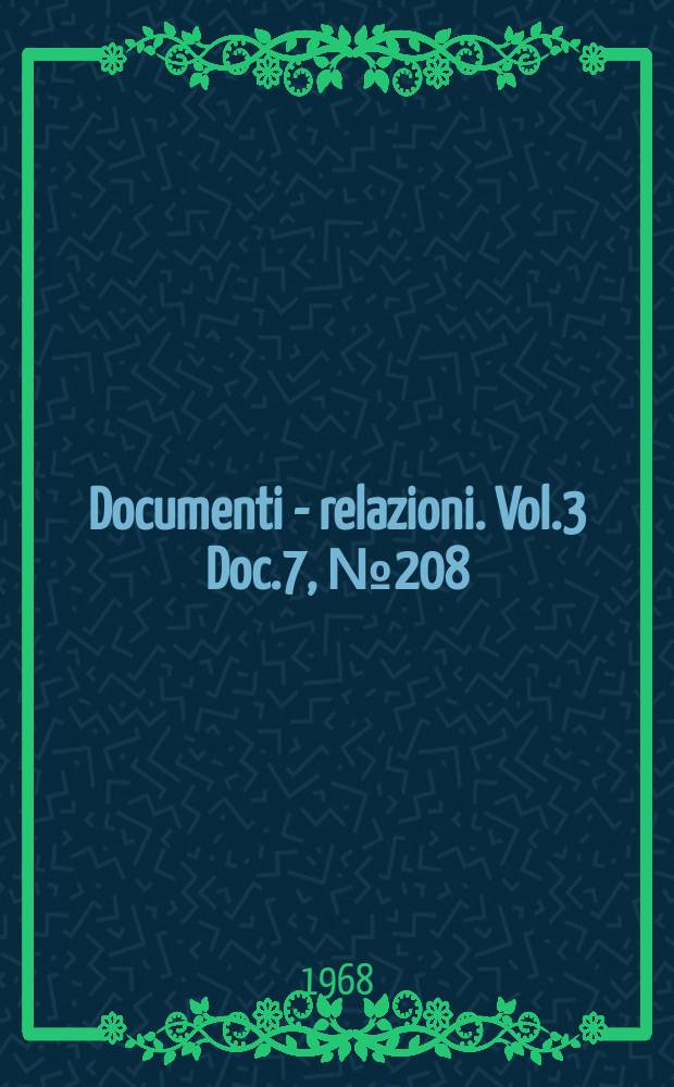 Documenti - relazioni. Vol.3 Doc.7, №208