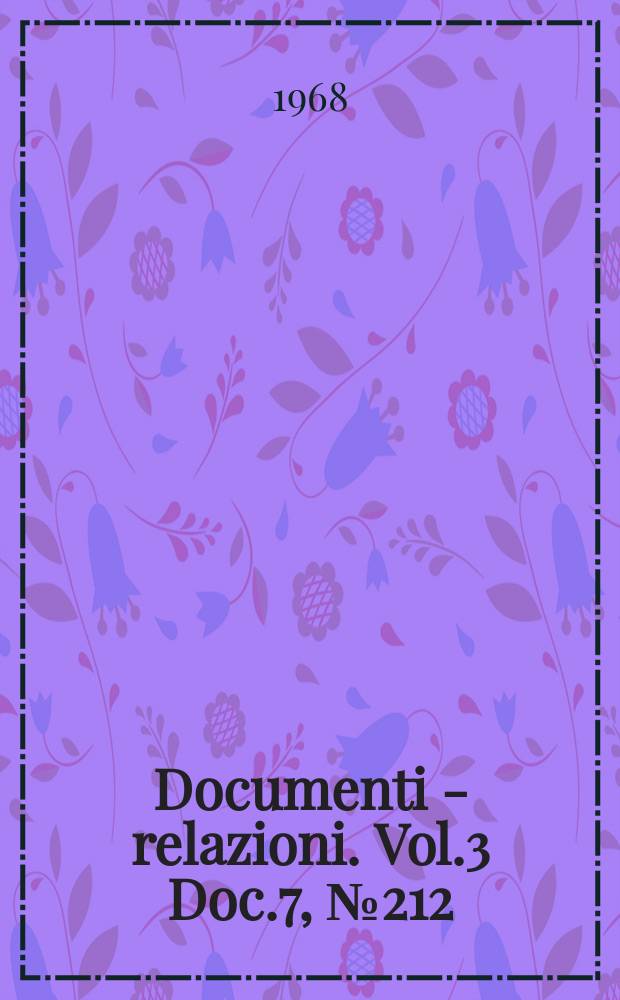 Documenti - relazioni. Vol.3 Doc.7, №212