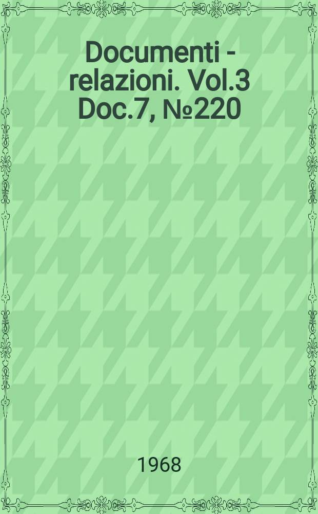 Documenti - relazioni. Vol.3 Doc.7, №220