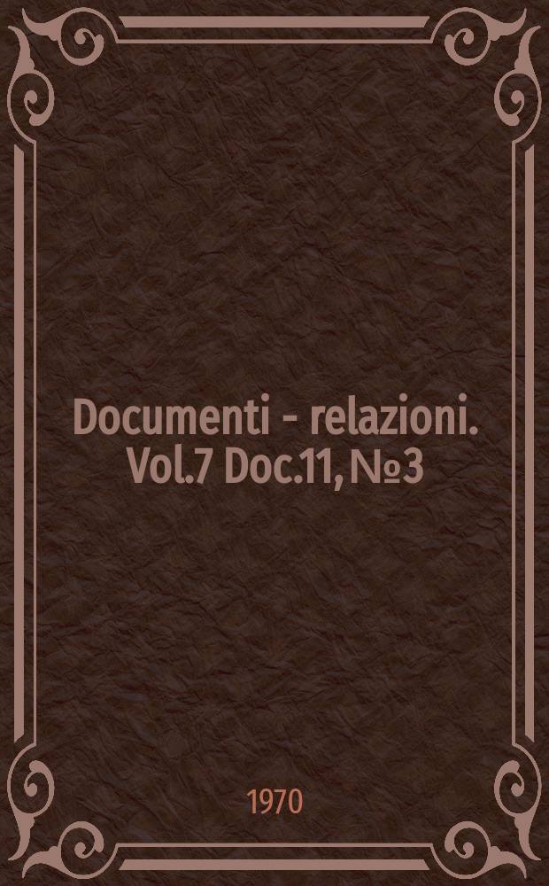Documenti - relazioni. Vol.7 Doc.11, №3