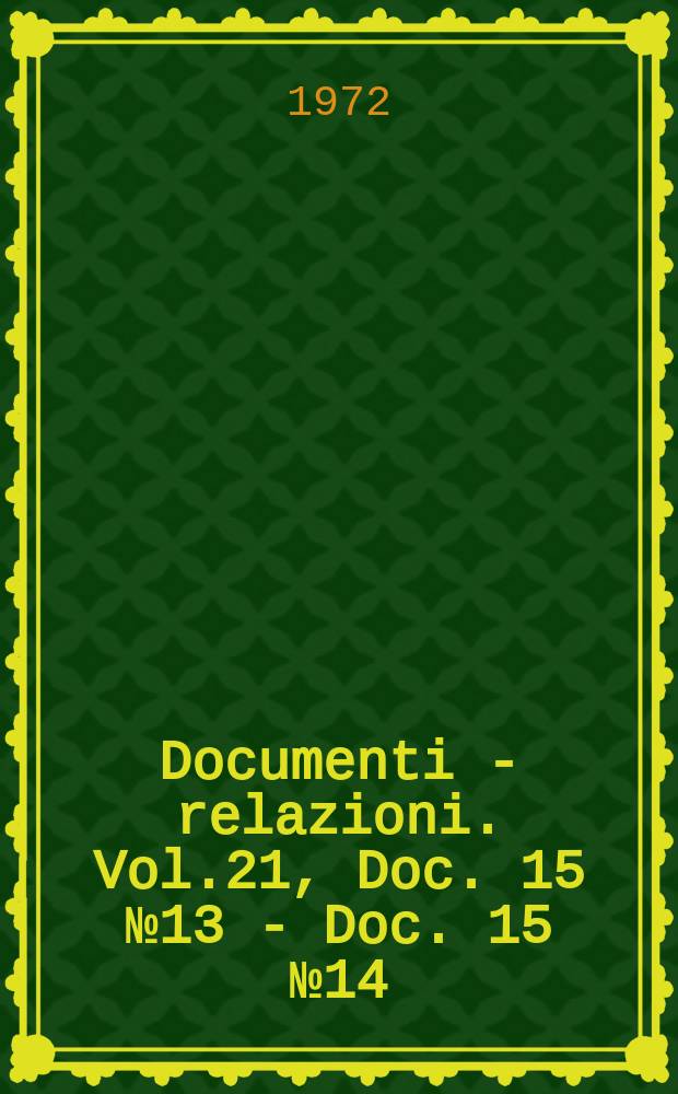 Documenti - relazioni. Vol.21, Doc. 15 №13 - Doc. 15 №14