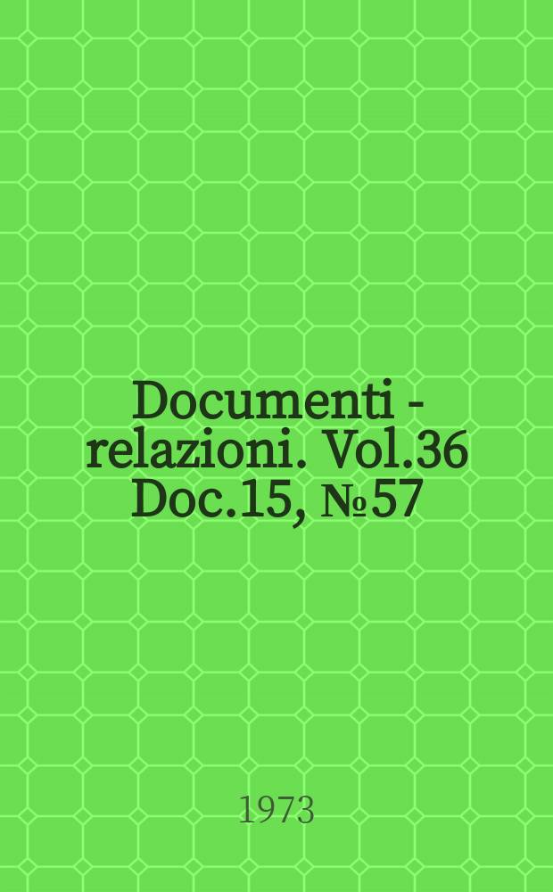 Documenti - relazioni. Vol.36 Doc.15, №57 (T. 1–2 P. 1–2)