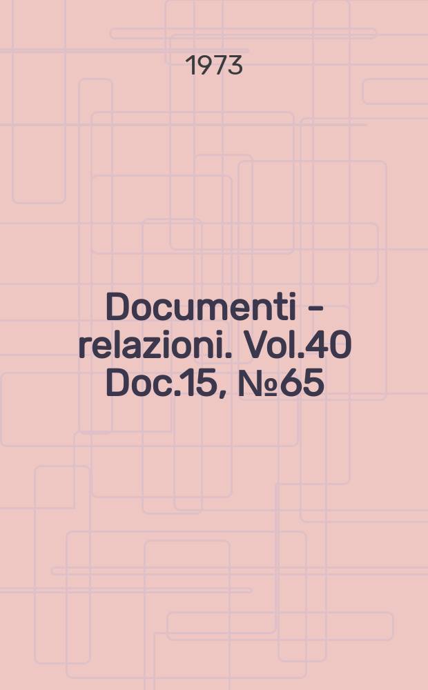 Documenti - relazioni. Vol.40 Doc.15, №65