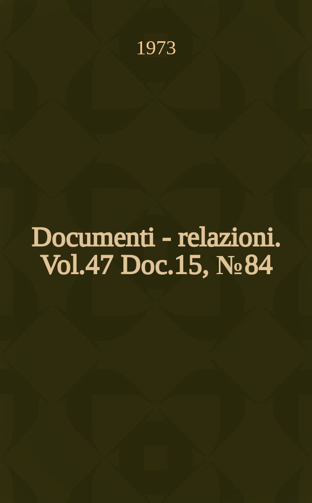 Documenti - relazioni. Vol.47 Doc.15, №84