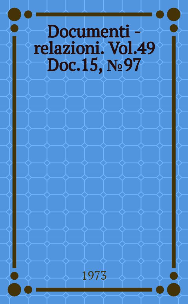 Documenti - relazioni. Vol.49 Doc.15, №97