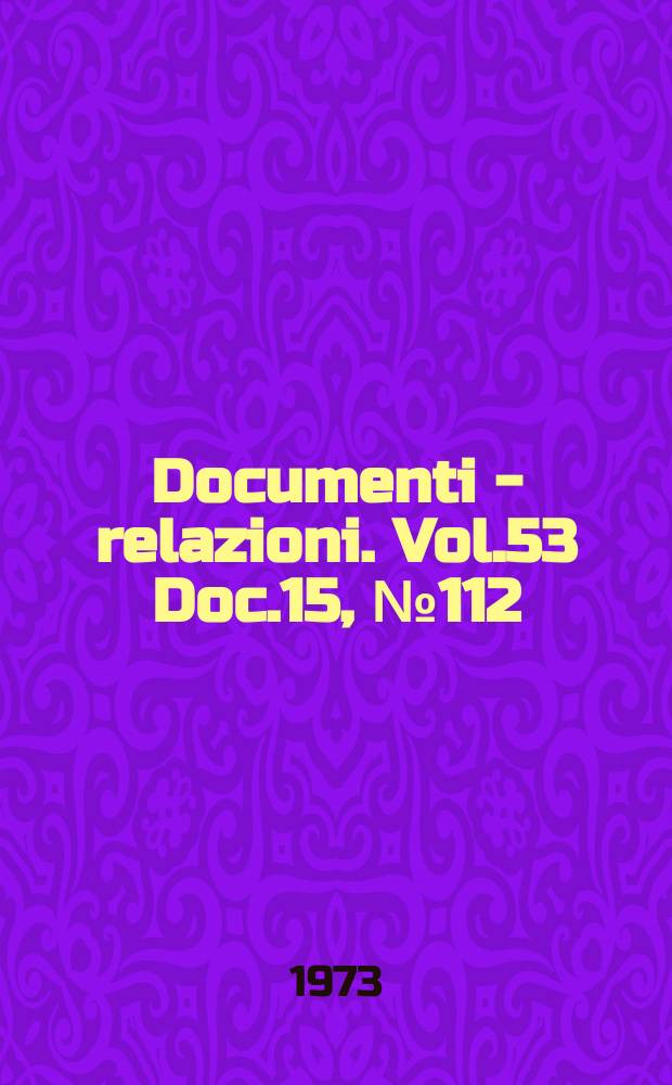 Documenti - relazioni. Vol.53 Doc.15, №112