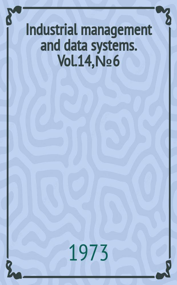 Industrial management and data systems. Vol.14, №6