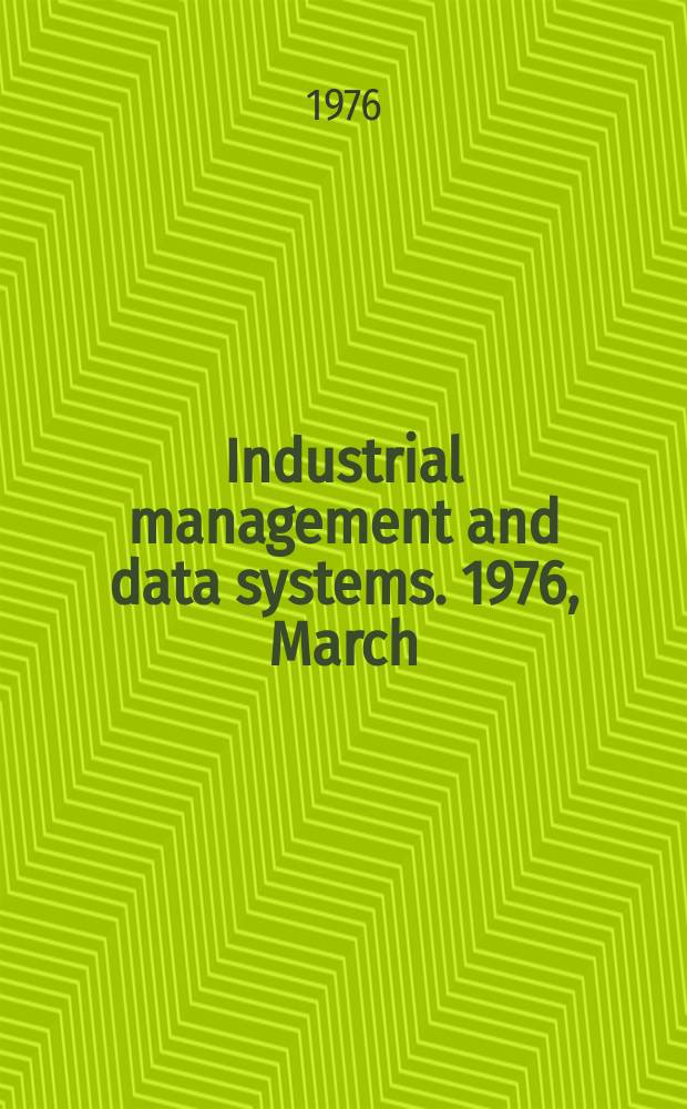 Industrial management and data systems. 1976, March