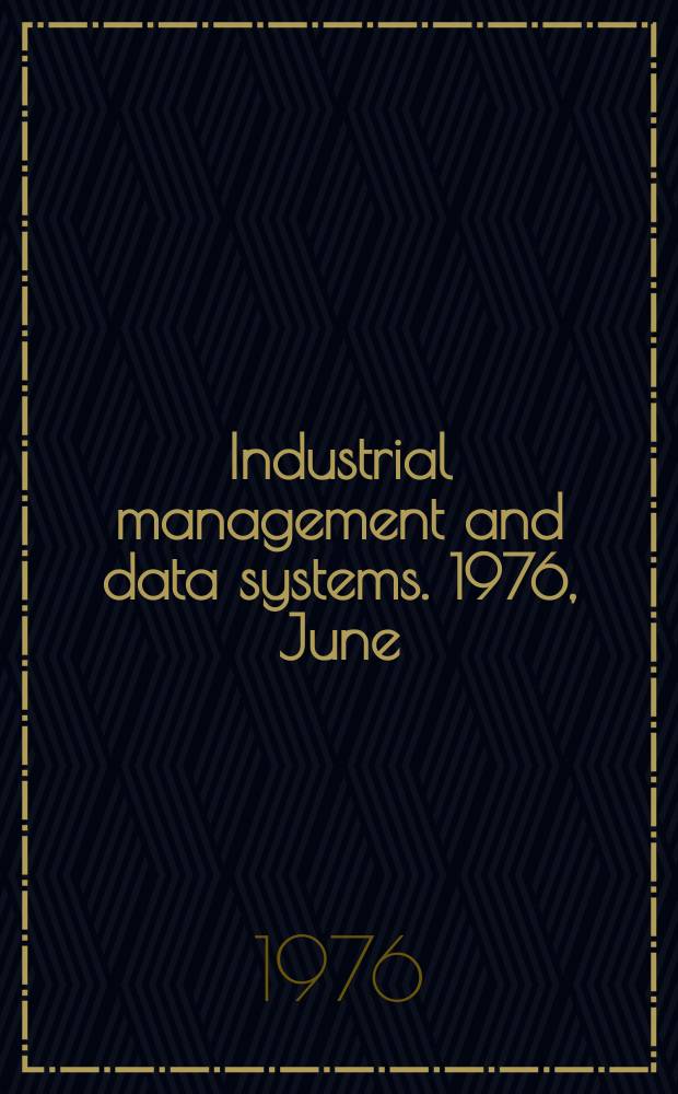 Industrial management and data systems. 1976, June