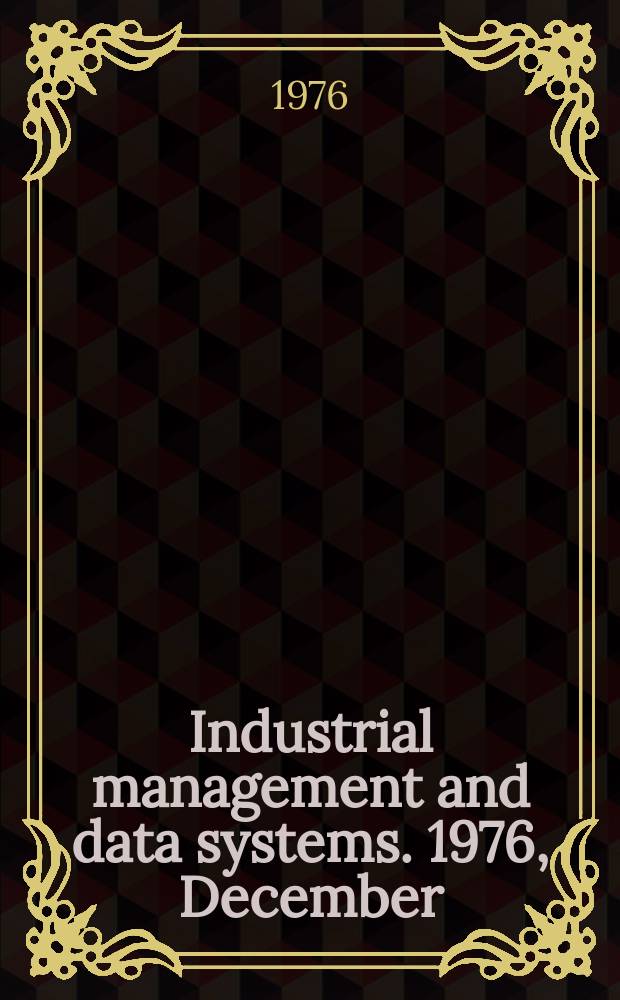 Industrial management and data systems. 1976, December