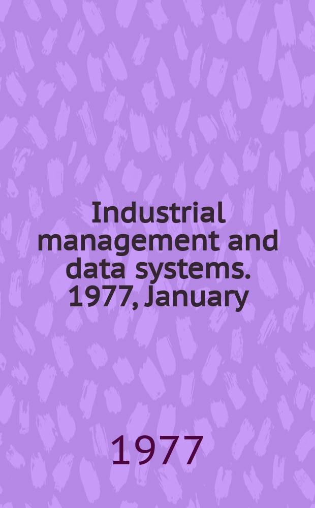 Industrial management and data systems. 1977, January