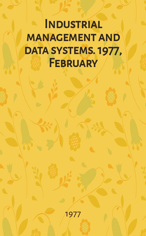 Industrial management and data systems. 1977, February