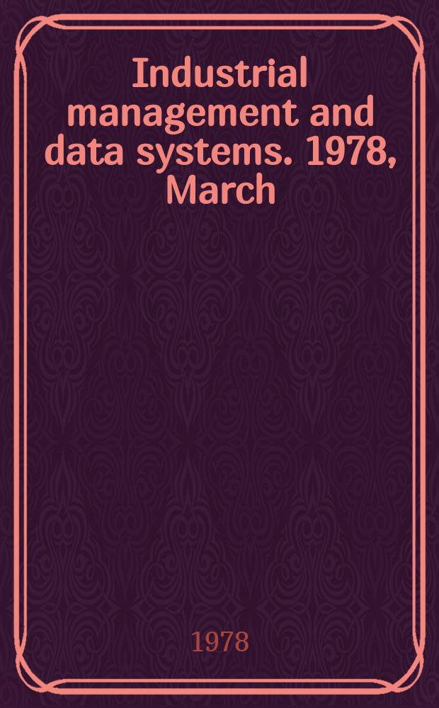 Industrial management and data systems. 1978, March