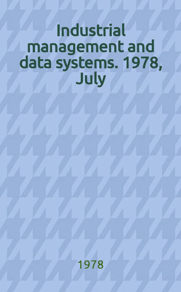 Industrial management and data systems. 1978, July