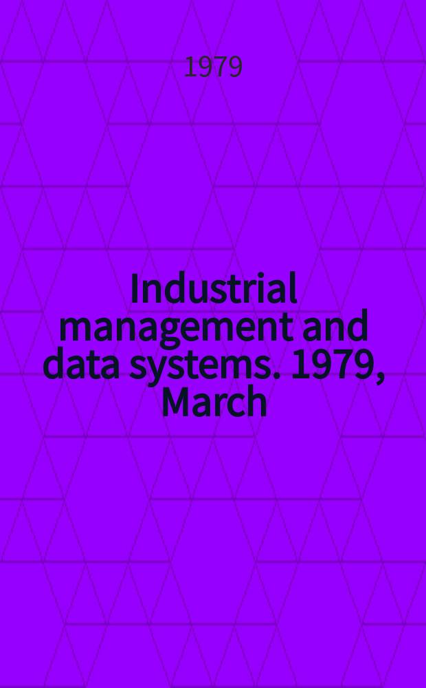 Industrial management and data systems. 1979, March