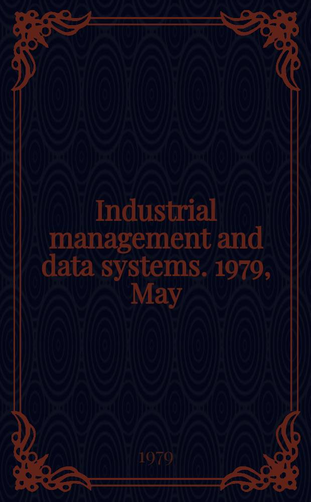 Industrial management and data systems. 1979, May
