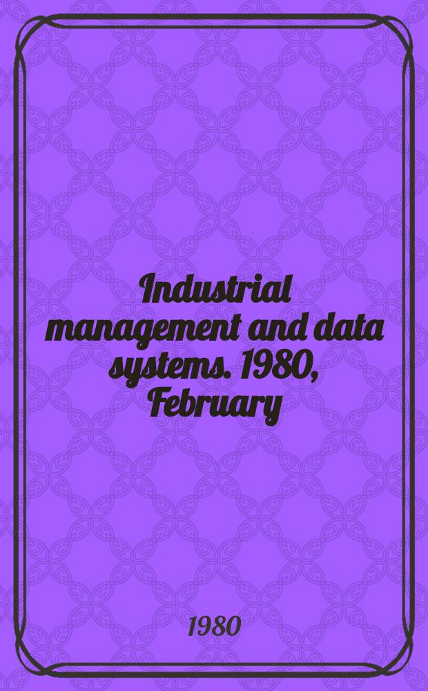 Industrial management and data systems. 1980, February