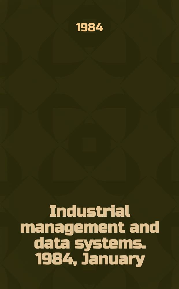 Industrial management and data systems. 1984, January/February