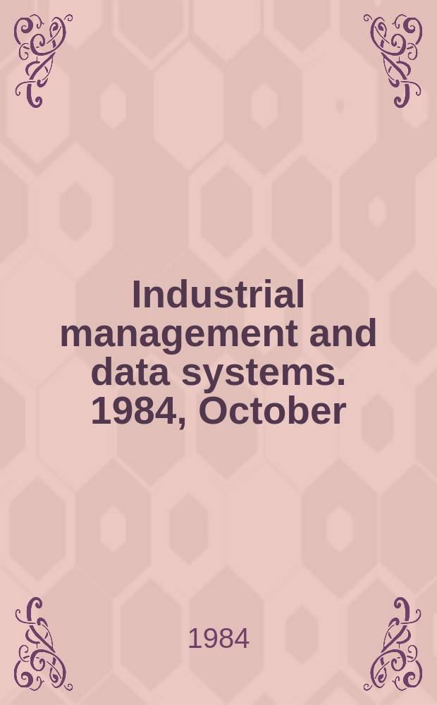 Industrial management and data systems. 1984, October