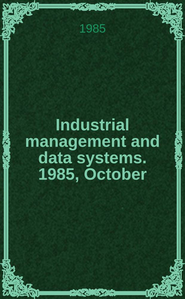 Industrial management and data systems. 1985, October