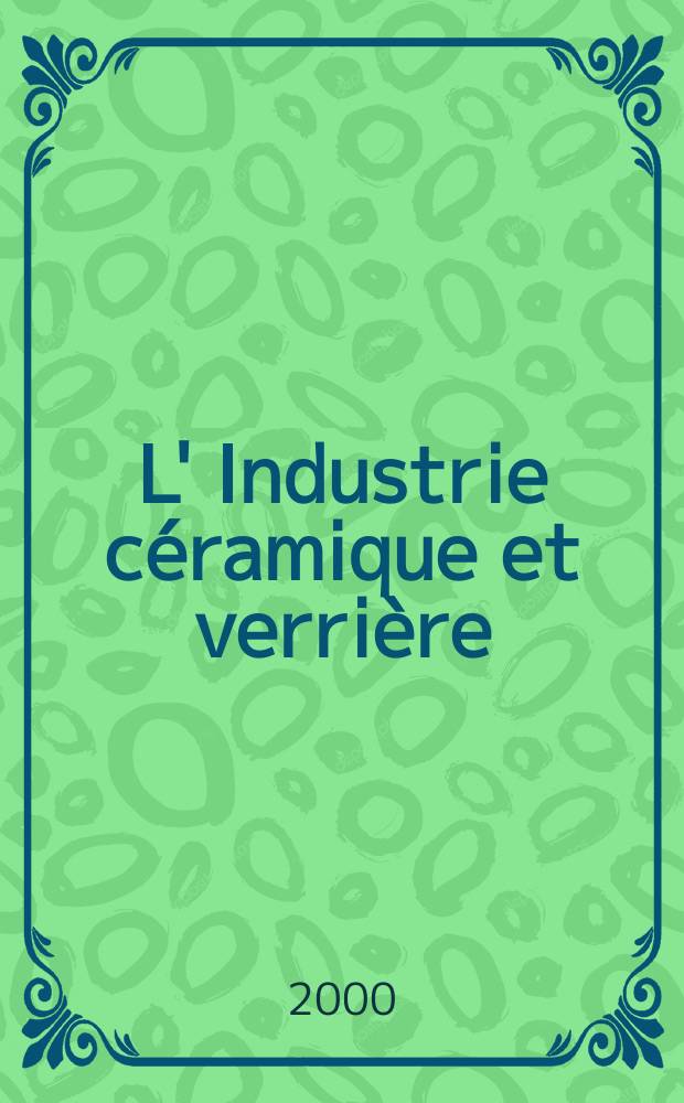 L' Industrie céramique et verrière : Rev. mens. 2000/2001, №3